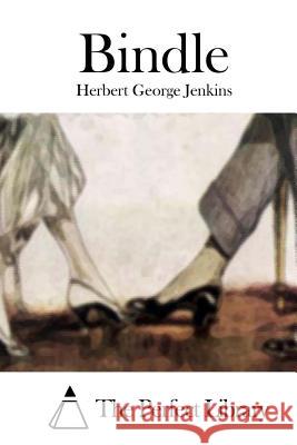 Bindle Herbert George Jenkins The Perfect Library 9781511908986