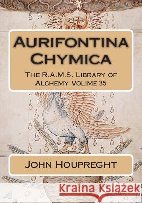 Aurifontina Chymica John Houpreght Philip N. Wheeler 9781511914260 Createspace