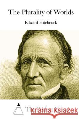 The Plurality of Worlds Edward Hitchcock The Perfect Library 9781511916998