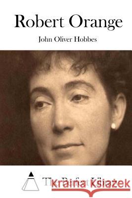 Robert Orange John Oliver Hobbes The Perfect Library 9781511917315