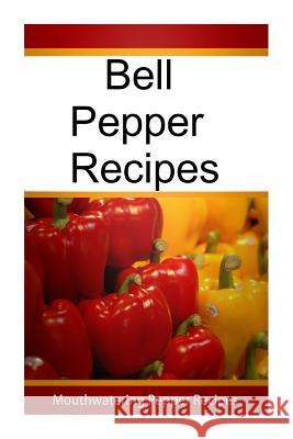 Bell Pepper Recipes Mary Ann Templeton 9781511918060 Createspace