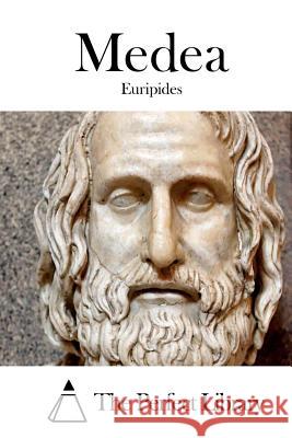 Medea Euripides                                The Perfect Library 9781511922418 Createspace