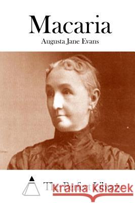 Macaria Augusta Jane Evans The Perfect Library 9781511923606