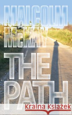 The Path Malcolm McKay 9781511924139