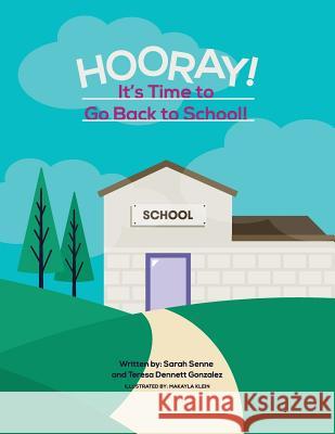 Hooray! It's Time to go Back to School! Gonzalez, Teresa Dennett 9781511925297 Createspace