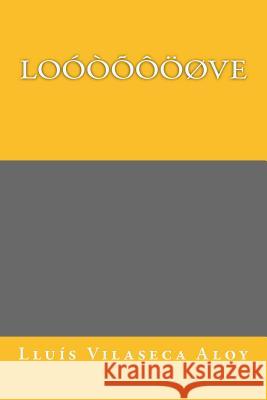 Loóòõôöøve: Title: Loóòõôöøve, b029: Google love poetry for everybody. Aloy, Lluis Vilaseca 9781511927529 Createspace