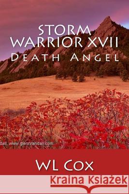 Storm Warrior XVII: Death Angel Wl Cox 9781511929318 Createspace