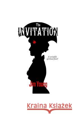 The Invitation: A veritable spiritual feast! Young, Jim 9781511929752 Createspace
