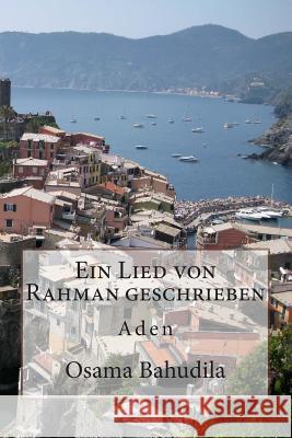 Ein Lied von Rahman geschrieben: Aden Bahudila, Osama Ahmed 9781511930109 Createspace