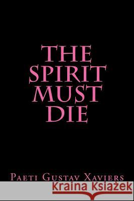 The Spirit Mus Die Paeti Gustav Xaviers 9781511930208 Createspace Independent Publishing Platform