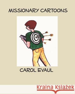 Missionary Cartoons Carol Evaul 9781511930512 Createspace Independent Publishing Platform