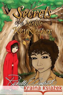 Secrets of a Noble Key Keeper: The Story of Dreamland Richelle E. Goodrich 9781511931793