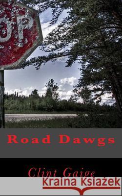 Road Dawgs Clint Gaige 9781511933438