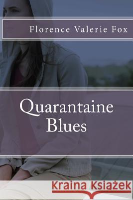Quarantaine Blues Mrs Florence Valerie Fox 9781511933926 Createspace