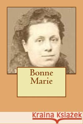 Bonne Marie M. Henry Greville 9781511935371 Createspace