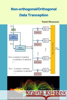 Non-Orthogonal/Orthogonal Data Transception Dr Taleb Moazzeni 9781511936095