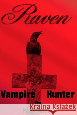 Raven: Vampire Hunter Peter Allchin 9781511936347