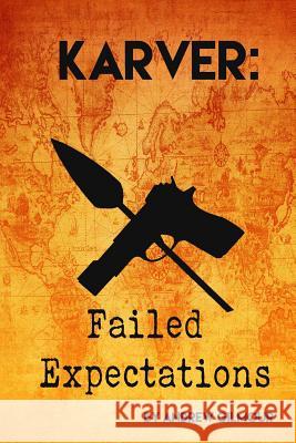 Karver: Failed Expectations Andrew Gilmour 9781511936491