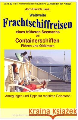 Weltweite Frachtschiffreisen auf Containerschiffen: Band 22 in der maritimen gelben Buchreihe bei Juergen Ruszkowski Laue, Joern-Hinrich 9781511936644 Createspace