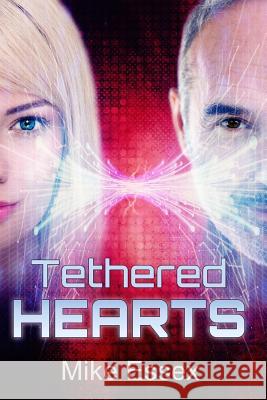 Tethered Hearts Mike Essex 9781511937887