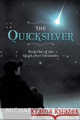 The Quicksilver: Book One of the Quicksilver Chronicles Michael C. Madden 9781511938006