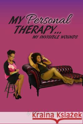 My Personal Therapy: My Invisible Wounds Tiffany Freeman 9781511940511 Createspace Independent Publishing Platform