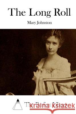 The Long Roll Mary Johnston The Perfect Library 9781511940788 Createspace