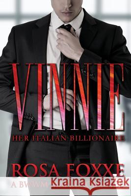 Vinnie, Her Italian Billionaire Rosa Foxxe 9781511941198 Createspace