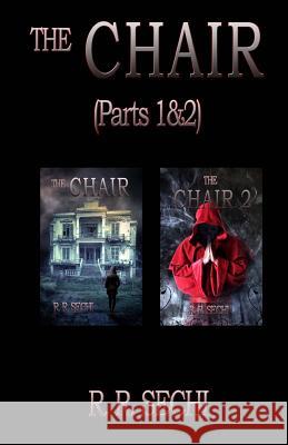 The Chair (Parts 1&2) R. R. Sechi 9781511941648 Createspace Independent Publishing Platform
