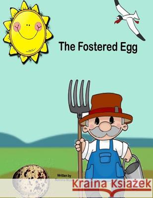 The Fostered Egg: The Journey Of Destiny And A Forever Family Moon, Momma 9781511941846