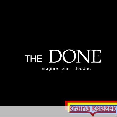 The DONE.: imagine. plan. doodle. Lowery, Britney J. 9781511942263