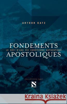 Fondements Apostoliques Arthur Katz 9781511942638