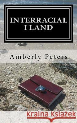 Interracial I Land Amberly Peters 9781511942980 Createspace