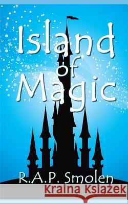 Island of Magic: The Adventures of the Power Girls R. a. P. Smolen 9781511943338 Createspace