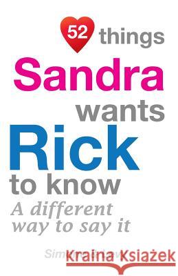 52 Things Sandra Wants Rick To Know: A Different Way To Say It Simone 9781511943932
