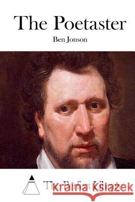 The Poetaster Ben Jonson The Perfect Library 9781511945790 Createspace
