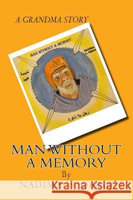 Man Without a Memory: A Grandma Story Mrs Nadima S. Obeid MR Housam Obeid MR Housam Obeid 9781511946452 Createspace