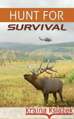 Hunt For Survival Stephanie Ann Newton Frank A. Hill 9781511947671 Createspace Independent Publishing Platform