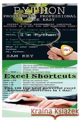 Python Programming Professional Made Easy & Excel Shortcuts Sam Key 9781511949965 Createspace