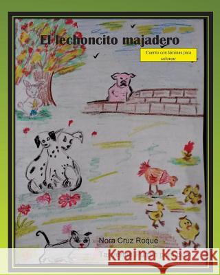 El lechoncito majadero: Cuento de literatura infantil Cruz, Nora 9781511953191
