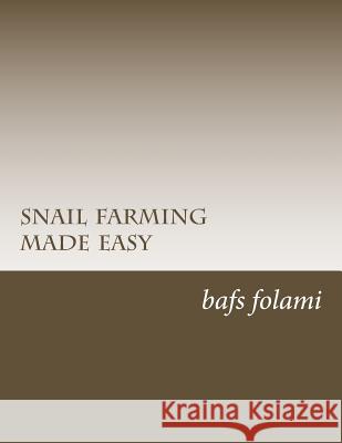 snail farming made easy Folami, Bafs B. 9781511953597 Createspace