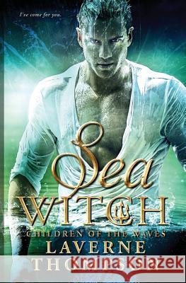 Sea Witch: Children of the Waves Laverne Thompson Wicked Muse Productions Fiona Jayde 9781511956802