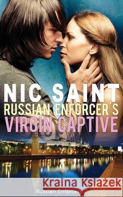 Russian Enforcer's Virgin Captive Nic Saint 9781511957939 Createspace