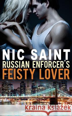 Russian Enforcer's Feisty Lover Nic Saint 9781511958233 Createspace