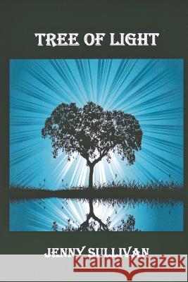 Tree of Light Jenny Sullivan 9781511959681 Createspace