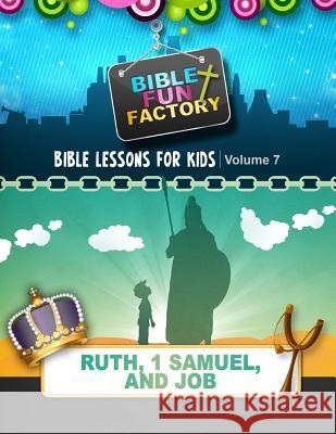 Bible Lessons for Kids: Ruth, 1 Samuel, & Job Mary Kate Warner 9781511960212 Createspace