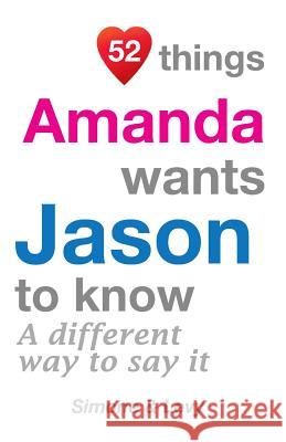 52 Things Amanda Wants Jason To Know: A Different Way To Say It Simone 9781511960526