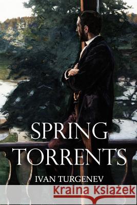 Spring Torrents Ivan Sergeevich Turgenev Constance Garnett 9781511960649 Createspace