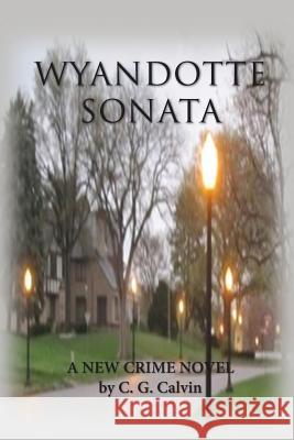 Wyandotte Sonata C. G. Calvin 9781511961332 Createspace