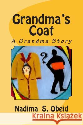 Grandma's Coat: A Grandma Story Mrs Nadima S. Obeid Mrs Nadima Obeid MR Housam Obeid 9781511961660 Createspace